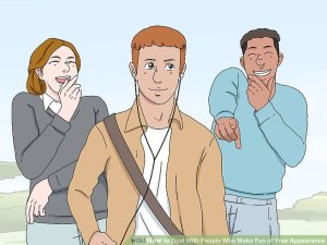 aid254854-v4-728px-Deal-With-People-Who-Make-Fun-of-Your-Appearance-Step-1-Version-4